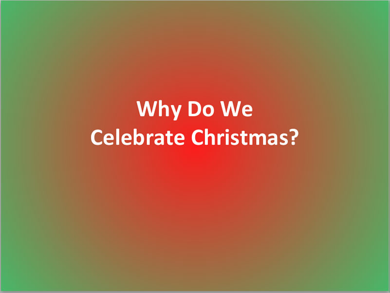 Christmas 4 Why Do We Celebrate Christmas Kingdom Servants